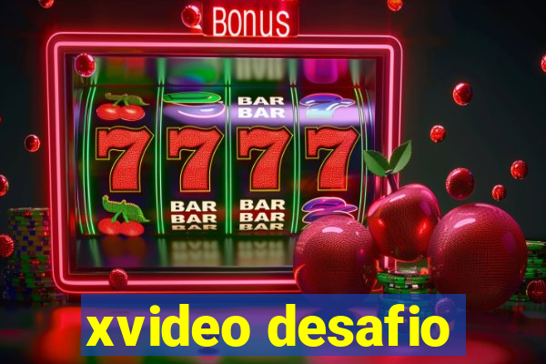 xvideo desafio